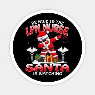 Be Nice To The Lpn Nurse Santa is Watching Magnet